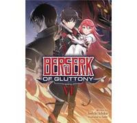 Berserk of Gluttony (Light Novel) Vol. 6