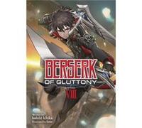 Berserk of Gluttony Light Novel Vol. 8 by Isshiki Ichika Isshiki Ichika (Auteur)