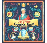Bert Alexander Das große Goethe-Buch · Ein Wissensabenteuer über Johann Wo (CD)