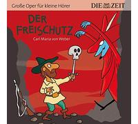 Bert Alexander Der Freischütz Die ZEIT-Edition: Hörspiel mit Opernmusik - (CD)