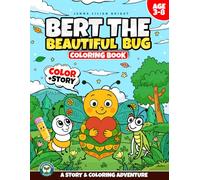 Bert the Beautiful Bug: Story and Coloring Book: A Whimsical Story + Coloring Adventure with Kindness Lessons, Mazes & Creative Fun for Kids Ages 3-8