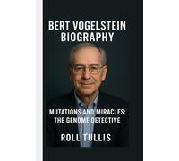 BERT VOGELSTEIN: MUTATIONS AND MIRACLES: THE GENOME DETECTIVE