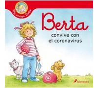 Berta convive con el coronavirus Berta and the Coronavirus by Liane Schneider Liane Schneider (Auteur)