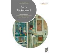 Berta Zuckerkandl: De Klimt à Rodin, une salonnière et critique d'art entre Vienne et Paris