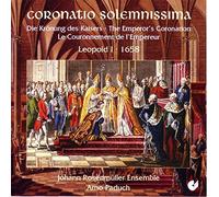 Bertali - Coronatio Solemnissima : Musique Pour Le Sacre De L'Empereur Leopold 1er