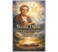 Bertha Dudde: A Messenger of Divine Light: Her Prophetic Words that Illuminate the Path to Spiritual Awakening
