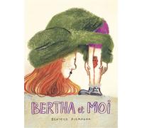 Bertha et moi - Beatrice Alemagna - Ecole Des Loisirs - cartonné - Album jeunesse
