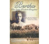 Bertha, the Swiss Trader's Daughter: Love, War and Conspiracy in the Turbulent Past of Malawi - the little Jewel of Africa