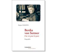 Bertha von suttner : une vie pour la paix Une vie pour la paix - Brigitte Hamann - Turquoise Eds - broché - Biographie