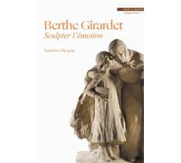 Berthe Girardet Sculpter l'émotion - Sandrine Dequin - Mare & Martin - cartonné - Monographie