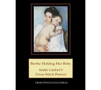 Berthe Holding Her Baby: Mary Cassatt Cross Stitch Pattern