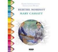 Berthe Morisot & Mary Cassatt - Femmes Impressionnistes