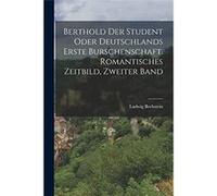 Berthold der Student oder Deutschlands erste Burschenschaft. Romantisches Zeitbild Zweiter Band - Ludwig Bechstein - Creative Media Partners LLC - Livre e Ludwig BechsteinLudwig Bechstein (Auteur)