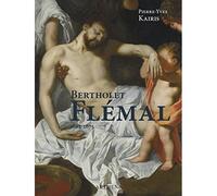 Bertholet Flémal (1614-1675) Le Raphaël des Pays-Bas au carrefour de Liège et de Paris - Pierre-Yves Kairis - Arthena - relié - Beau livre