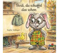 Berti, du schaffst das schon!: Eine Mutmachgeschichte über Selbstvertrauen und die Kraft der inneren Stimme