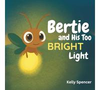 Bertie and His Too Bright Light