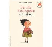 Bertille Bonnepoire a le cafard... Magali Le Huche (Auteur)