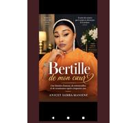 BERTILLE DE MON COEUR: une histoire d'amour, de retrouvailles et de renaissance après cinquante ans