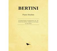 Bertini 25 Etudes faciles et progressives, Op. 100: Twenty-five Easy and Progressive Studies for Solo Piano