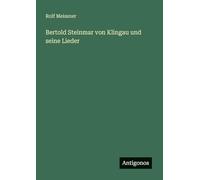 Bertold Steinmar von Klingau und seine Lieder