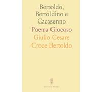 Bertoldo, Bertoldino e Cacasenno: Poema Giocoso