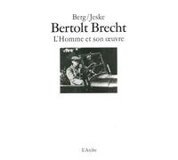 Günter Berg – Bertolt Brecht, l'homme et son oeuvre – Arche – Broché