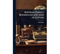 Bertram Dobell; Bookseller and Man of Letters