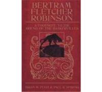 Bertram Fletcher Robinson: A Footnote to the Hound of the Baskervilles Pugh, Brian W., Spiring, Paul R. (Auteur)