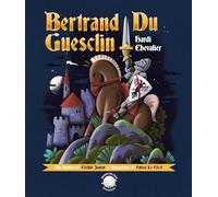 Bertrand du Guesclin, hardi chevalier