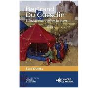 Bertrand Du Guesclin - L'illustre Chevalier Breton