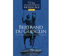 Bertrand du Guesclin Vies des grands capitaines du Moyen Âge - Alexandre Mazas - Voxgallia - broché - Biographie