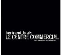 Bertrand Louis - Le Centre Commercial
