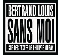 Bertrand louis - Sans moi