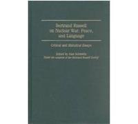 Bertrand Russell on Nuclear War, Peace, and Language, Contributions in Philosophy Bertrand Russell Society (Auteur)