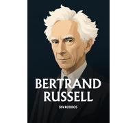 Bertrand Russell sin rodeos: Lo esencial de su filosofía