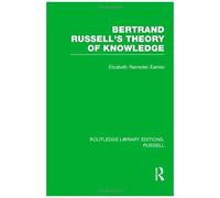Bertrand Russell's Theory Of Knowledge (Routledge Library Editions: Russell)
