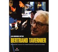 Bertrand Tavernier: Film après film, le parcours d'un cinéaste humaniste et en prise avec son temps.