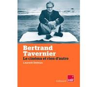 Bertrand Tavernier – Le cinéma et rien d'autre – Gallimard