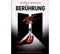 Berührung: 72 Stunden. Ein Spiel. Ein Todesurteil.