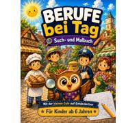 Berufe bei Tag: Das große Mal- und Suchbuch für Kinder ab 6 Jahren - Berufe entdecken und ausmalen mit der kleinen Eule