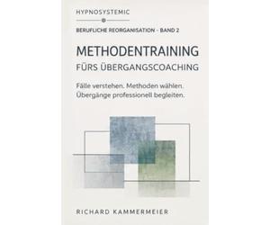Berufliche Reorganisation - Methodentraining fürs Übergangcoaching