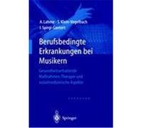 Berufsbedingte Erkrankungen bei Musikern Lahme, Albrecht,Hesse, H. -P.,Spirgi-Gantert, Irene,Klein-Vogelbach, Susanne (Auteur)