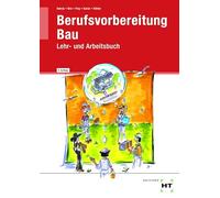 Berufsvorbereitung Bau: Lehr- und Arbeitsbuch