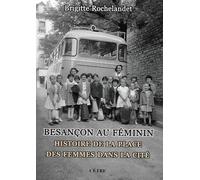 Besançon Au Féminin - Histoire De La Place Des Femmes Dans La Cité