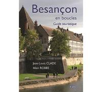 Besançon en boucles Guide touristique - Jean-Louis Clade - Cetre Eds - broché - Guide
