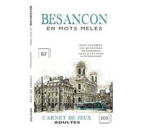 BESANCON en mots mêlés: Carnet de Jeux pour adultes | Découvrir Besançon autrement | Grand Besancon | 67 grilles | Livre broché 7x10 po (17,78 x 25,4 cm), 105 pages, Couverture souple