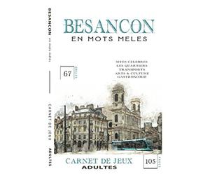 BESANCON en mots mêlés: Carnet de Jeux pour adultes | Découvrir Besançon autrement | Grand Besancon | 67 grilles | Livre broché 7x10 po (17,78 x 25,4 cm), 105 pages, Couverture souple