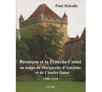 Besançon et la Franche-Comté au temps de Marguerite d'Autriche et de Charles Quint: 1500-1558
