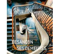 Besancon et ses demeures Du Moyen Age au XIXe siècle - ROUSSEL Christiane - Lieux Dits - Coffret - Essai