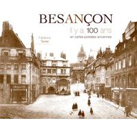 Besançon : Il y a 100 ans en cartes postales anciennes